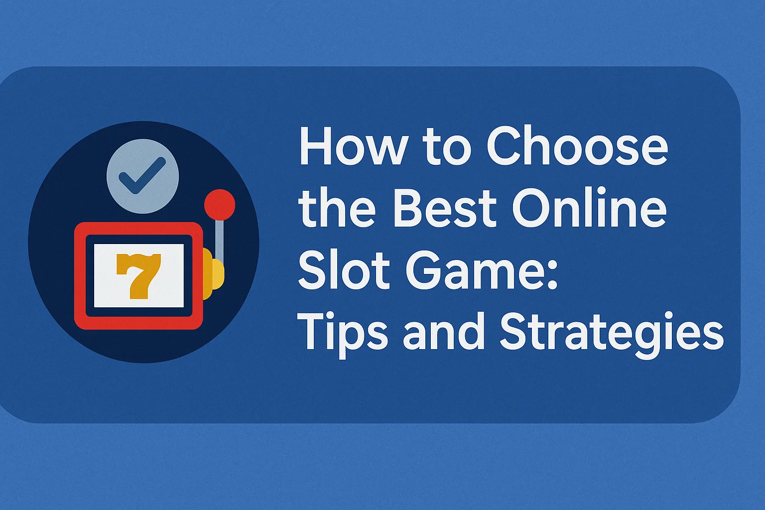 How to Choose the Best Online Slot Game : Tips and Strategies